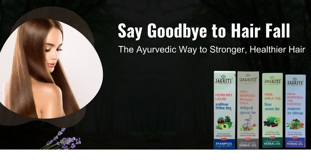 Say Goodbye to Hair Fall: The Ayurvedic Way to Stronger, Healthier Hair