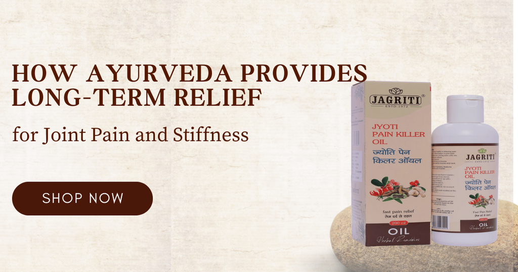 How Ayurveda Provides Long-Term Relief for Joint Pain and Stiffness