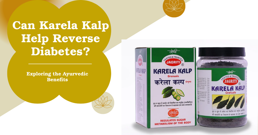 Can Karela Kalp Help Reverse Diabetes? Exploring the Ayurvedic Benefits